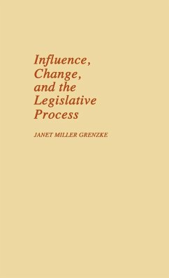 Influence, Change, and the Legislative Process. - Grenzke, Janet Miller; Miller Grenzke, Janet