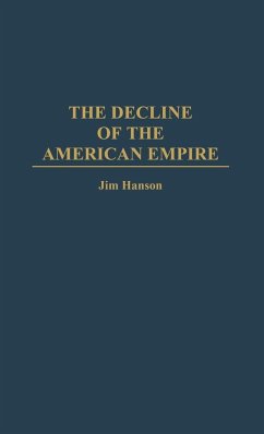 The Decline of the American Empire - Hanson, Jim M.; Hanson, James