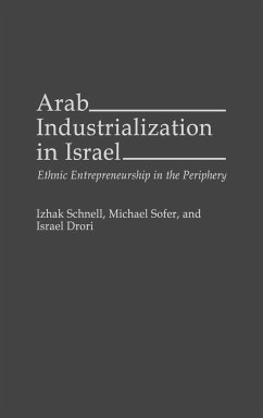 Arab Industrialization in Israel - Schnell, Izhak; Sofer, Michael