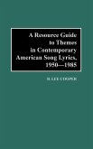 A Resource Guide to Themes in Contemporary American Song Lyrics, 1950-1985