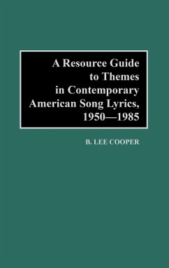 A Resource Guide to Themes in Contemporary American Song Lyrics, 1950-1985 - Cooper, B. Lee