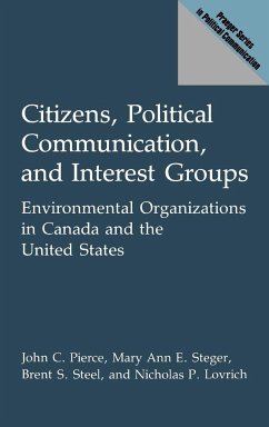 Citizens, Political Communication, and Interest Groups - Pierce, John C.; Steger, Mary Ann E.; Steel, Brent S.