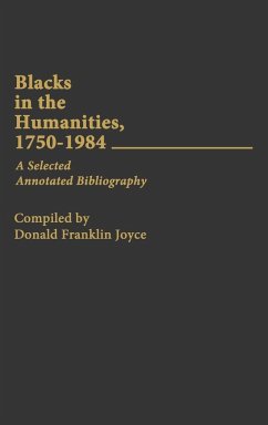 Blacks in the Humanities, 1750-1984 - Joyce, Donald F.; Unknown