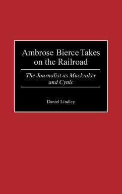 Ambrose Bierce Takes on the Railroad - Lindley, Daniel