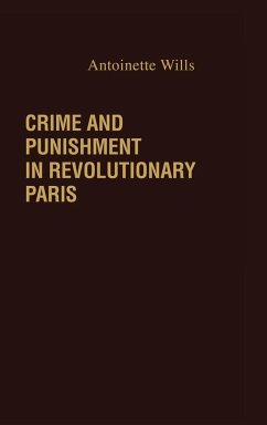 Crime and Punishment in Revolutionary Paris. - Wills, Antoinet
