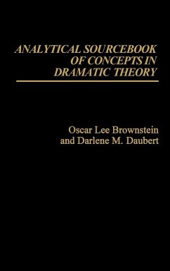 Analytical Sourcebook of Concepts in Dramatic Theory - Brownstein, Oscar Lee; Daubert, Darlene M.; Ben-Chaim, Daphna