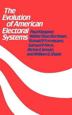 The Evolution of American Electoral Systems - Kleppner, Paul; Burnham, Walter Dean; Formisano, Ronald P.