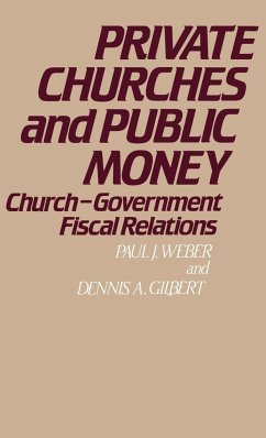 Private Churches and Public Money - Weber, Paul J.; Gilbert, Dennis A.