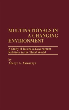 Multinationals in a Changing Environment - Akinsanya, Adeoye; Akinsanya, Adeoye A.