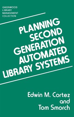 Planning Second Generation Automated Library Systems - Cortez, Edwin; Smorch, Tom