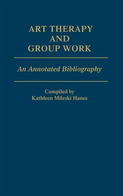 Art Therapy and Group Work - Hanes, Kathleen M.; Mileski Hanes, Kathleen