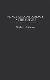 Force and Diplomacy in the Future