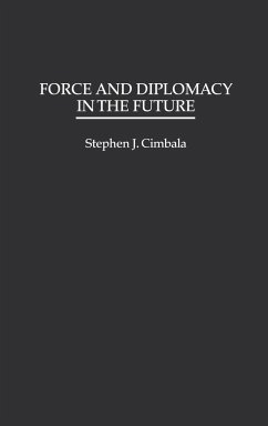 Force and Diplomacy in the Future - Cimbala, Stephen J.