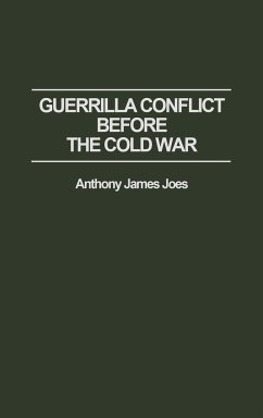 Guerrilla Conflict Before the Cold War - Joes, Anthony James