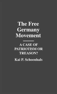 The Free Germany Movement - Schoenhals, Kai P.