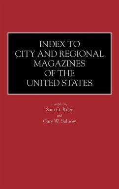 Index to City and Regional Magazines of the United States - Riley, Sam G.; Selnow, Gary