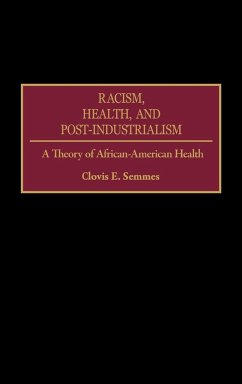 Racism, Health, and Post-Industrialism - Semmes, Clovis E.