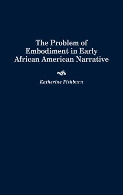 Problem of Embodiment in Early African American Narrative - Fishburn, Katherine