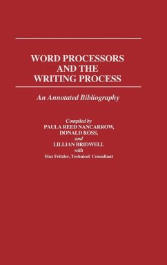 Word Processors and the Writing Process - Nancarrow, Paula Reed; Fritzler, Max; Bridwell, Lillian