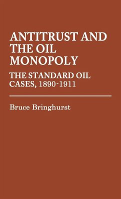 Antitrust and the Oil Monopoly - Bringhurst, Bruce; Unknown