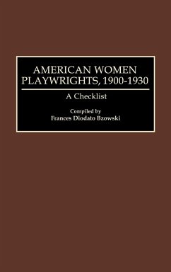 American Women Playwrights, 1900-1930 - Bzowski, Frances Diodato