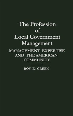 The Profession of Local Government Management - Green, Roy E.