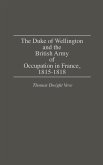 The Duke of Wellington and the British Army of Occupation in France, 1815-1818