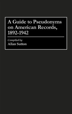 A Guide to Pseudonyms on American Recordings, 1892-1942 - Sutton, Allan