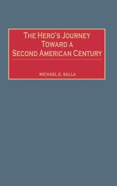 The Hero's Journey Toward a Second American Century - Salla, Michael E.