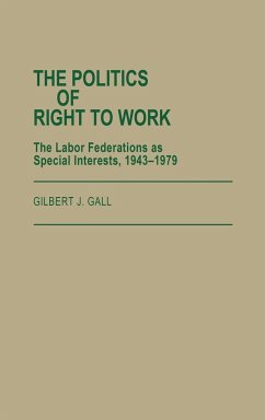 The Politics of Right to Work - Gall, Gilbert J.