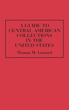 A Guide to Central American Collections in the United States - Leonard, Thomas M.