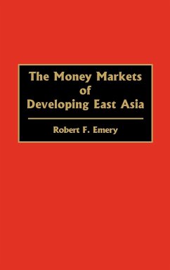 The Money Markets of Developing East Asia - Emery, Robert F.