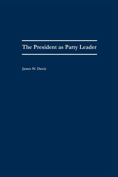 The President as Party Leader - Davis, James W.