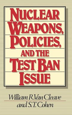Nuclear Weapons, Policies, and the Test Ban Issue - Cleave, William R. van; Cohen, S. T.; Unknown