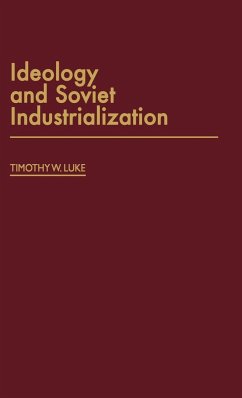 Ideology and Soviet Industrialization - Luke, Timothy W.