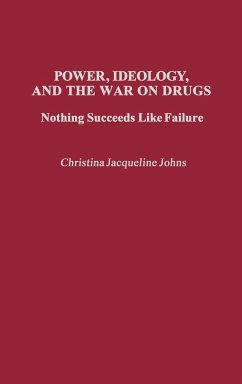 Power, Ideology, and the War on Drugs - Johns, Christina Jacqueline