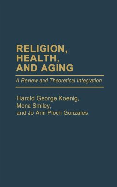 Religion, Health, and Aging - Koenig, Harold George; Smiley, Mona; Gonzales