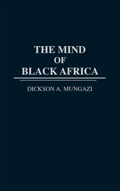 The Mind of Black Africa - Mungazi, Dickson A.