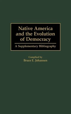 Native America and the Evolution of Democracy - Johansen, Bruce Elliott