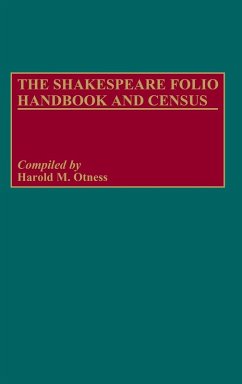 The Shakespeare Folio Handbook and Census - Otness, Harold M.