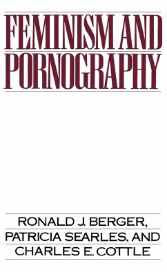 Feminism and Pornography - Berger, Ronald J.; Searles, Patricia; Cottle, Charles E.