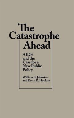 The Catastrophe Ahead - Johnston, William B.; Hopkins, Kevin R.