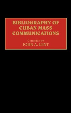 Bibliography of Cuban Mass Communications - Lent, John A.