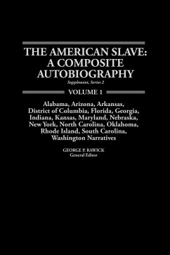 The American Slave--Alabama, Arkansas, Dist. of Columbia, Florida, Georgia, Indiana, Kansas, Maryland, Nebraska, New York, N. Carolina, Oklahoma, Rhod - Rawick; Rawick, Jules; Rawick, George P.