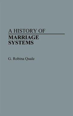 A History of Marriage Systems - Quale, G. Robina; Quale-Leach, Gladys Robina