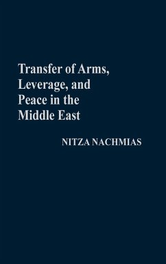 Transfer of Arms, Leverage, and Peace in the Middle East - Nachmias, Nitza