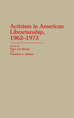 Activism in American Librarianship, 1962-1973 - Stielow, Fred