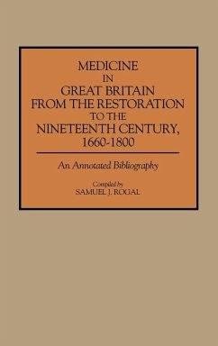 Medicine in Great Britain from the Restoration to the Nineteenth Century, 1660-1800 - Rogal, Samuel J.