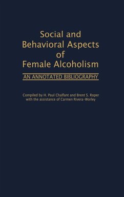 Social and Behavioral Aspects of Female Alcoholism - Chalfant, H. Paul; Rivera-Worley, Carmen; Chalfant, Lois M.