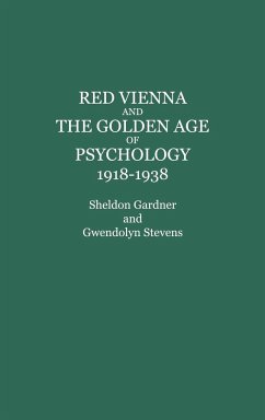 Red Vienna and the Golden Age of Psychology, 1918-1938 - Gardner, Sheldon; Stevens, Gwendolyn